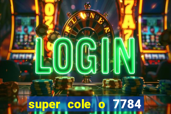 super cole o 7784 jogos download